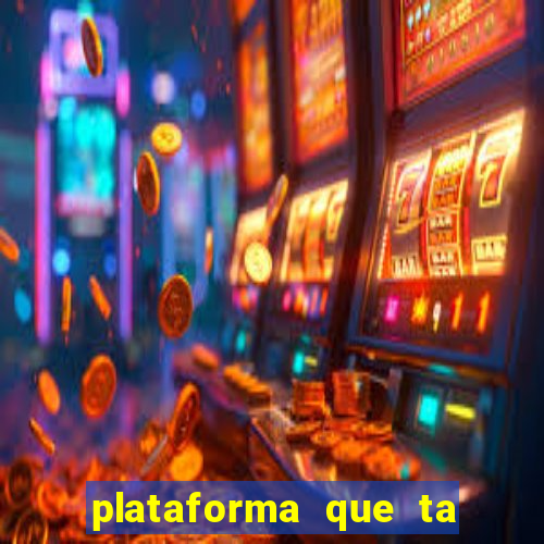 plataforma que ta pagando agora